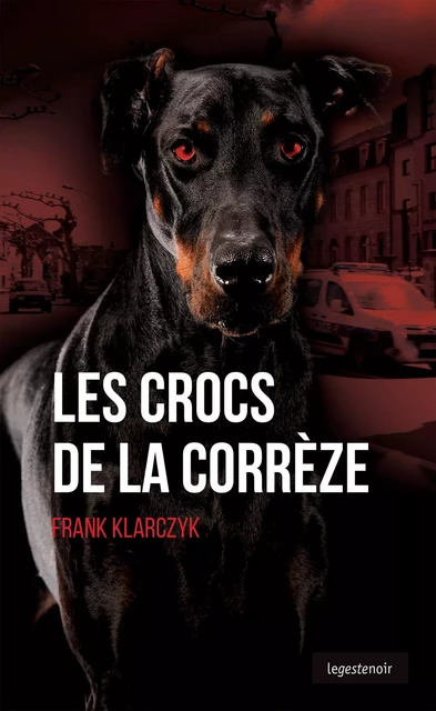 Les crocs de la Corrèze - Frank Klarczyk - La Geste