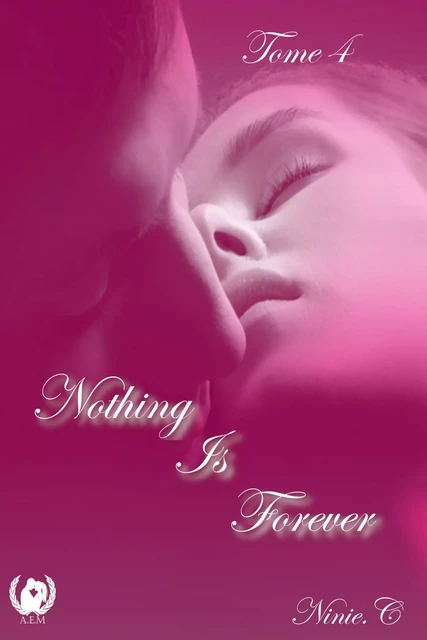 Nothing Is Forever - Tome 4 - Ninie C - Art en Mots Éditions