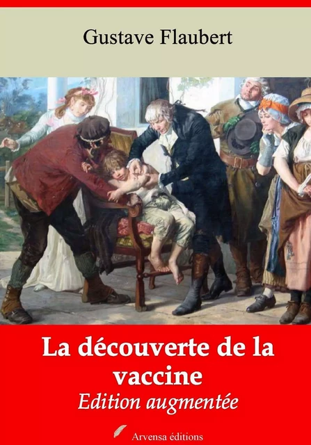 La Découverte de la vaccine – suivi d'annexes - Gustave Flaubert - Arvensa Editions