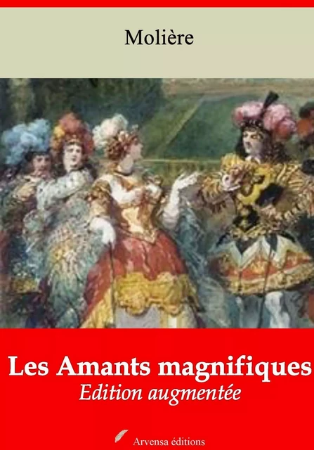 Les Amants magnifiques – suivi d'annexes - Molière Molière - Arvensa Editions