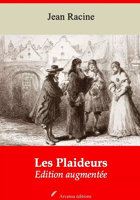 Les Plaideurs – suivi d'annexes - Jean Racine - Arvensa Editions