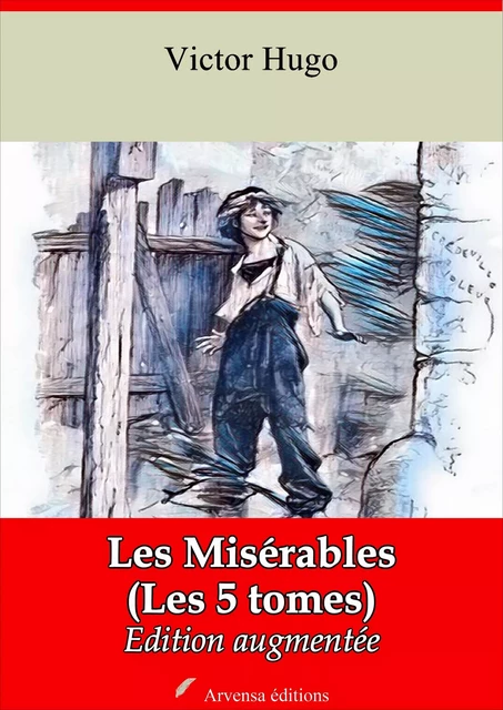 Les Misérables ( Les 5 tomes ) – suivi d'annexes - Victor Hugo - Arvensa Editions