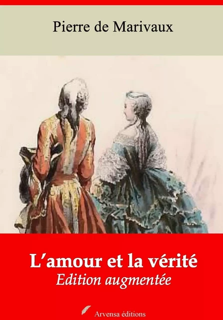 L’Amour et la Vérité – suivi d'annexes - Pierre de Marivaux - Arvensa Editions