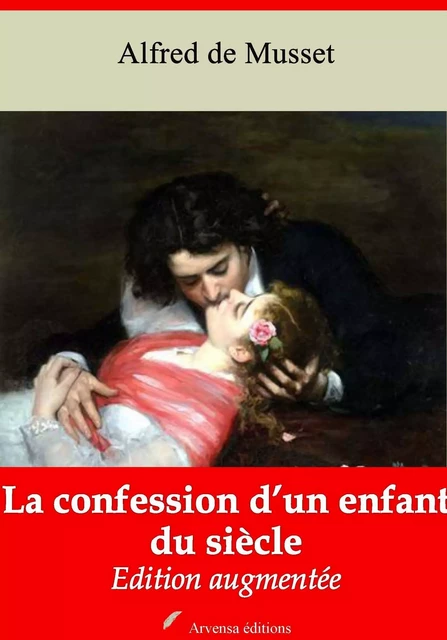 La Confession d’un enfant du siècle – suivi d'annexes - Alfred de Musset - Arvensa Editions