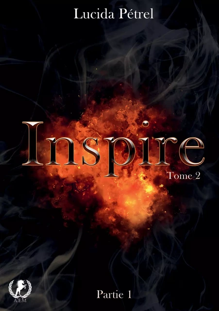 Inspire - Tome 2 Partie 1 - Lucida Pétrel - Art en Mots Éditions