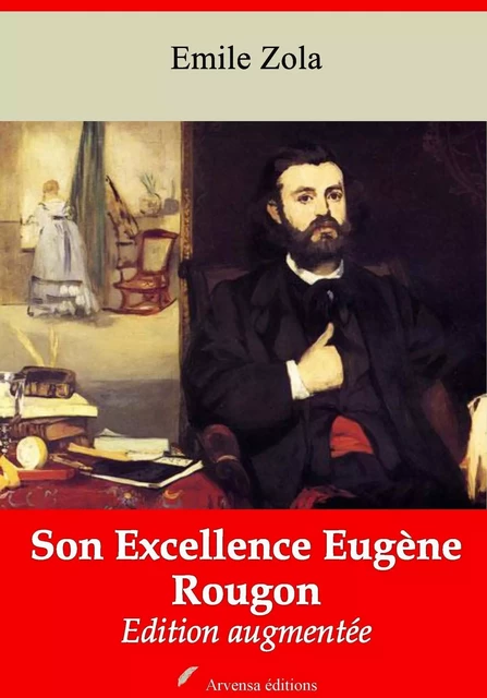 Son Excellence Eugène Rougon – suivi d'annexes - Emile Zola - Arvensa Editions