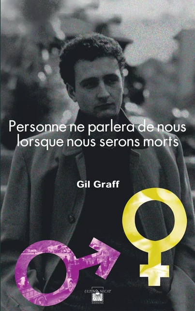 Personne ne parlera de nous lorsque nous serons morts - Gil Graff - Ultima Necat Éditions