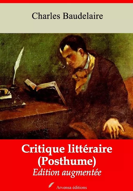 Critique littéraire (Posthume) – suivi d'annexes - Charles Baudelaire - Arvensa Editions