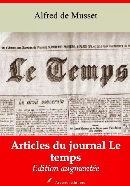 Articles du journal Le Temps – suivi d'annexes - Alfred de Musset - Arvensa Editions