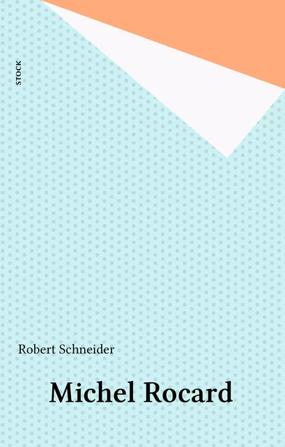 Michel Rocard - Robert Schneider - Stock (réédition numérique FeniXX)