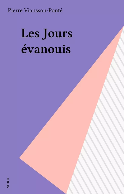 Les Jours évanouis - Pierre Viansson-Ponté - Stock (réédition numérique FeniXX)