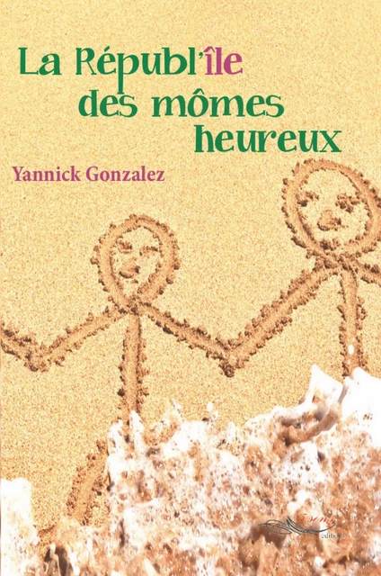 La républ’île des mômes heureux - Yannick Gonzalez - 5 sens éditions