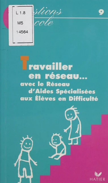 Travailler en réseau avec le R.A.S.E.D. - B. Van Bever - Hatier (réédition numérique FeniXX)