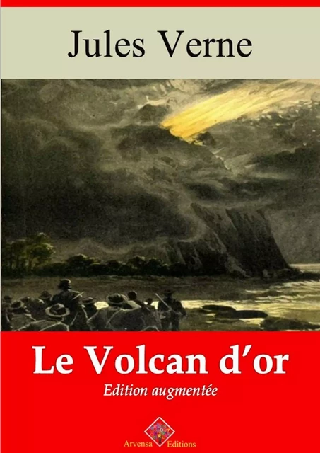 Le Volcan d’or – suivi d'annexes - Jules Verne - Arvensa Editions