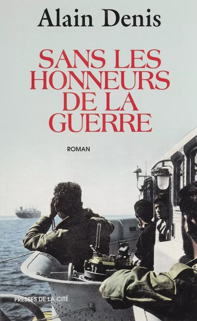 Sans les honneurs de la guerre - Alain Denis - Presses de la Cité (réédition numérique FeniXX)