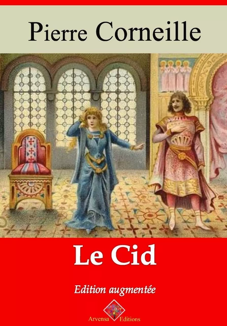 Le Cid – suivi d'annexes - Pierre Corneille - Arvensa Editions