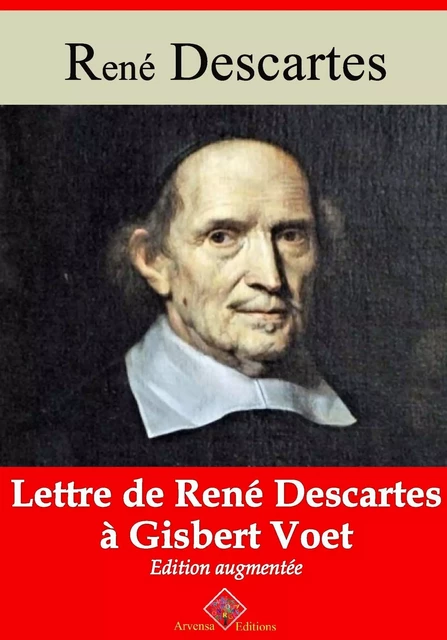 Lettre de René Descartes à Gisbert Voet – suivi d'annexes - René Descartes - Arvensa Editions