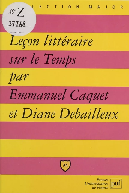 Leçon littéraire sur le temps - Emmanuel Caquet, Diane Debailleux - Presses universitaires de France (réédition numérique FeniXX)