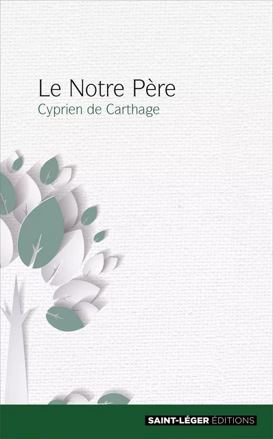 Le Notre Père - Cyprien de Carthage - Saint-Léger Editions