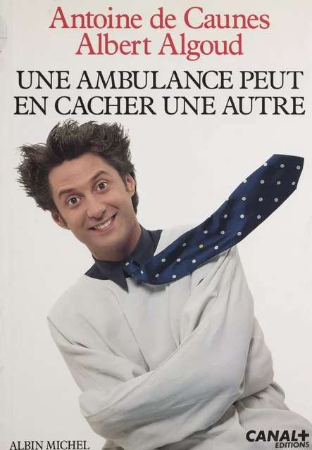 Une ambulance peut en cacher une autre - Antoine de Caunes, Albert Algoud - Seuil (réédition numérique FeniXX)