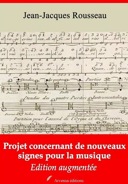 Projet concernant de nouveaux signes pour la musique – suivi d'annexes - Jean-Jacques Rousseau - Arvensa Editions