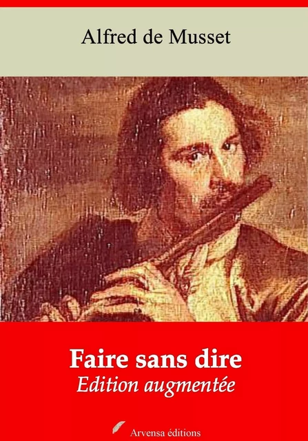 Faire sans dire – suivi d'annexes - Alfred de Musset - Arvensa Editions