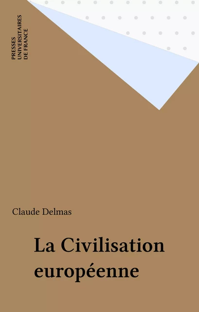 La Civilisation européenne - Claude Delmas - Presses universitaires de France (réédition numérique FeniXX)