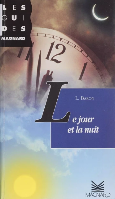 Le jour et la nuit - Liliane Baron - Magnard (réédition numérique FeniXX)