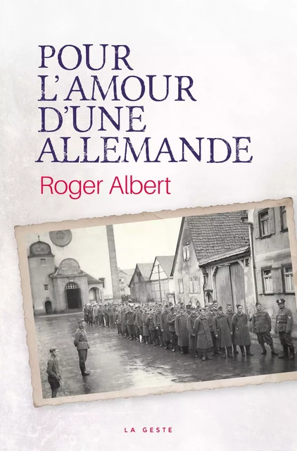 Pour l'amour d'une Allemande - Roger Albert - Geste Éditions