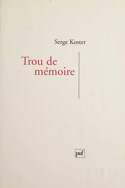 Trou de mémoire - Serge Koster - Presses universitaires de France (réédition numérique FeniXX)