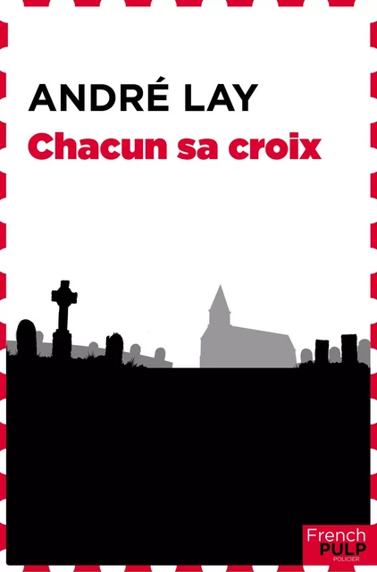 Chacun sa croix - André Lay - French Pulp éditions