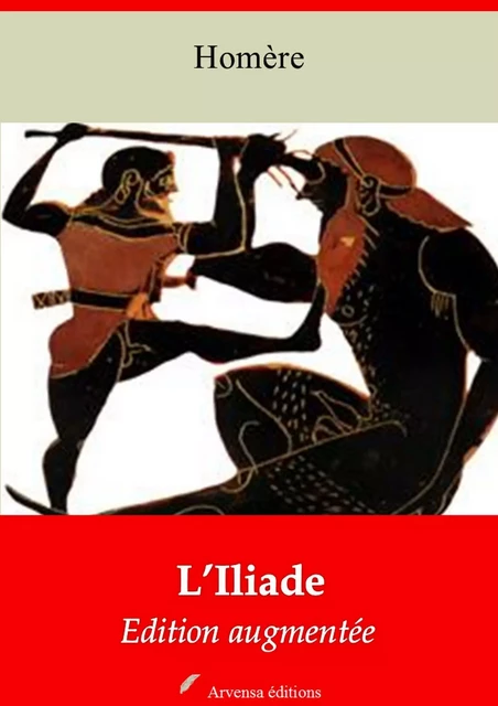 L’Iliade – suivi d'annexes - Homère Homère - Arvensa Editions