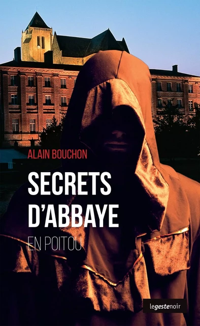 Secrets d'Abbaye en Poitou - Alain Bouchon - La Geste