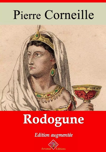 Rodogune – suivi d'annexes - Pierre Corneille - Arvensa Editions