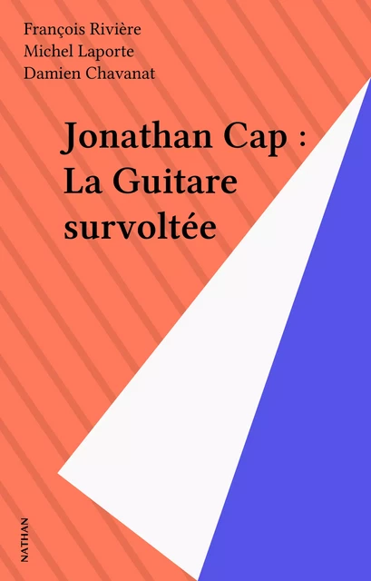 Jonathan Cap : La Guitare survoltée - François Rivière, Michel Laporte - Nathan (réédition numérique FeniXX)