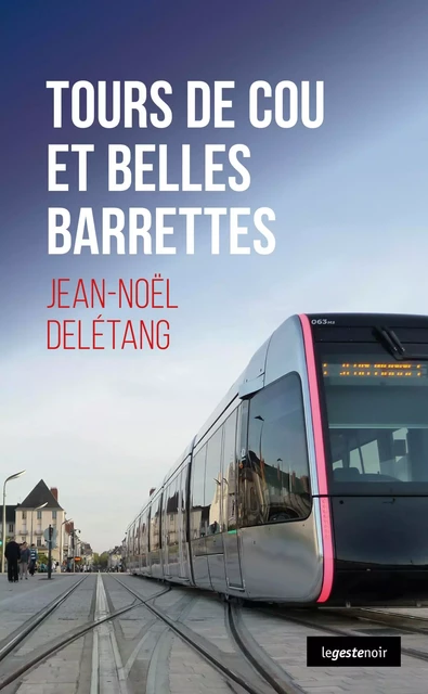 Tours de cou et belles barrettes - Jean-Noël Delétang - La Geste