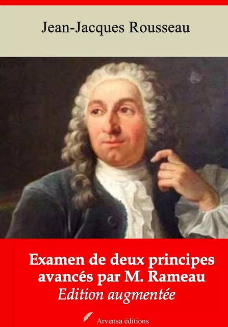 Examen de deux principes avancés par M. Rameau – suivi d'annexes - Jean-Jacques Rousseau - Arvensa Editions