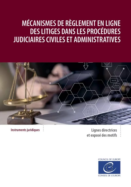 Mécanismes de règlement en ligne des litiges dans les procédures judiciaires civiles et administratives - Conseil de l'Europe - Conseil de l'Europe