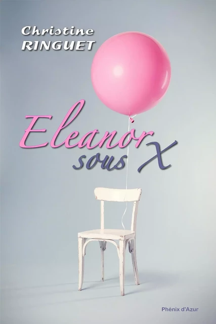 Eleanor, sous x -  RINGUET - Phénix d'Azur éditions