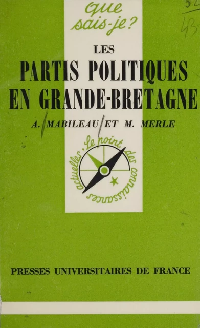 Les Partis politiques en Grande Bretagne - Albert Mabileau, Marcel Merle - Presses universitaires de France (réédition numérique FeniXX)