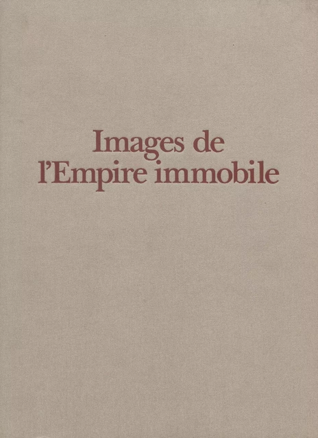 Images de l'Empire immobile - William Alexander, Alain Peyrefitte - Fayard (réédition numérique FeniXX)