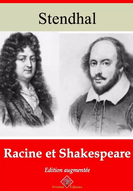 Racine et Shakespeare – suivi d'annexes - Stendhal Stendhal - Arvensa Editions