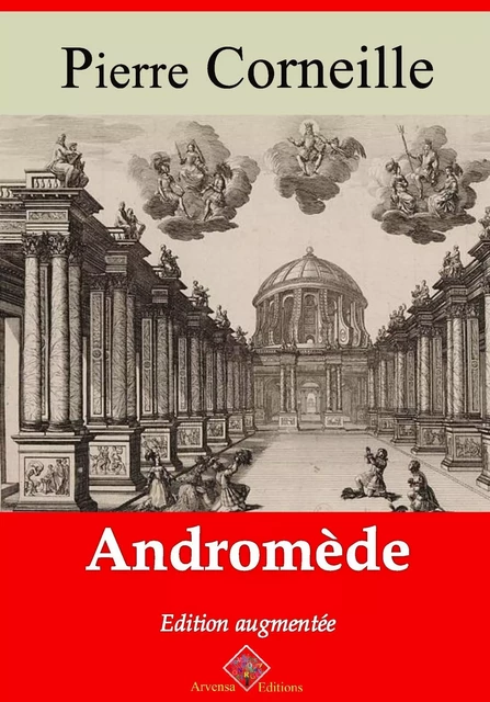 Andromède – suivi d'annexes - Pierre Corneille - Arvensa Editions