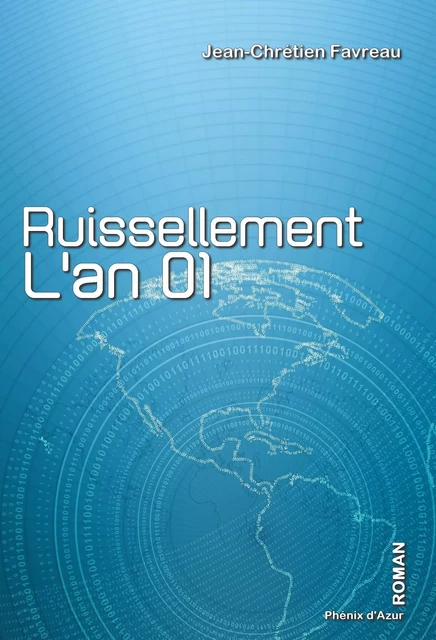 Ruissellement, l'an 01 - Jean-Chrétien Favreau - Phénix d'Azur éditions