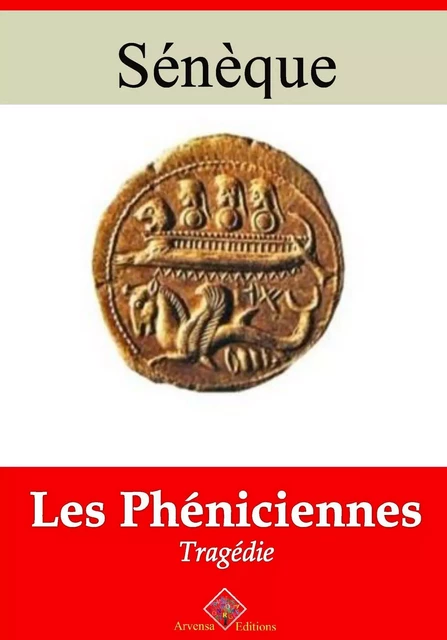 Les Phéniciennes – suivi d'annexes - Sénèque Sénèque - Arvensa Editions