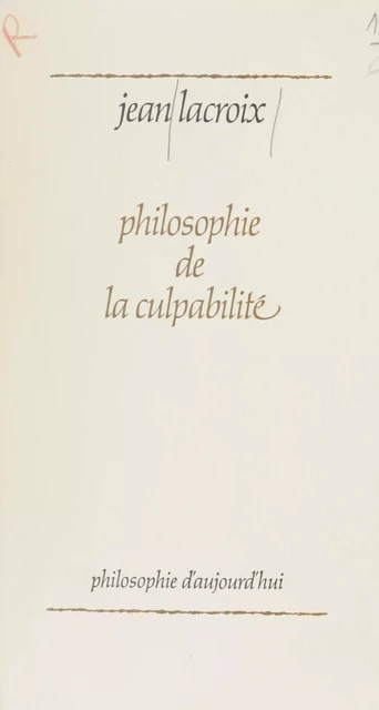 Philosophie de la culpabilité - Jean Lacroix - Presses universitaires de France (réédition numérique FeniXX)