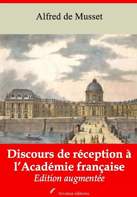 Discours de réception à l’Académie française – suivi d'annexes - Alfred de Musset - Arvensa Editions