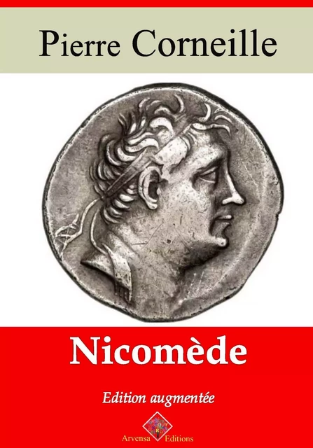 Nicomède – suivi d'annexes - Pierre Corneille - Arvensa Editions