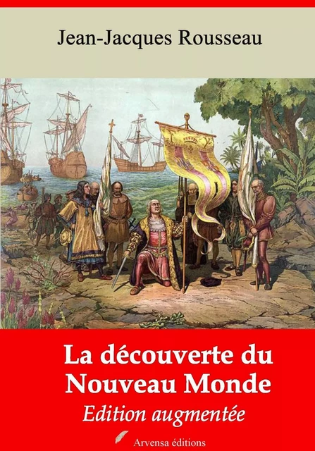 La Découverte du nouveau monde – suivi d'annexes - Jean-Jacques Rousseau - Arvensa Editions