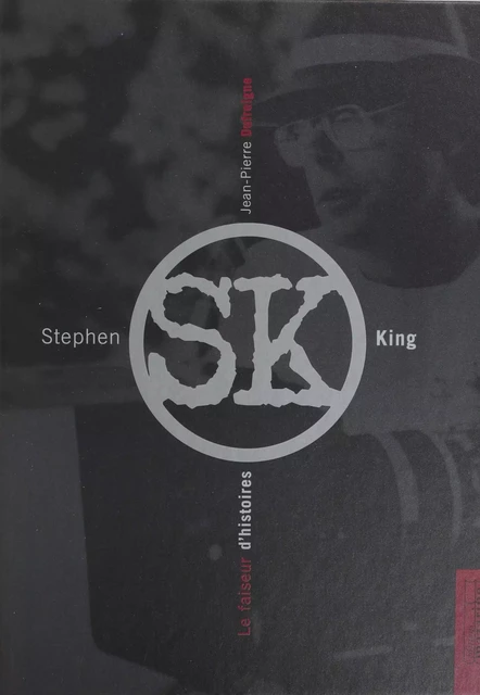 Stephen King : le faiseur d'histoires - Jean-Pierre Dufreigne - Mazarine (réédition numérique FeniXX)